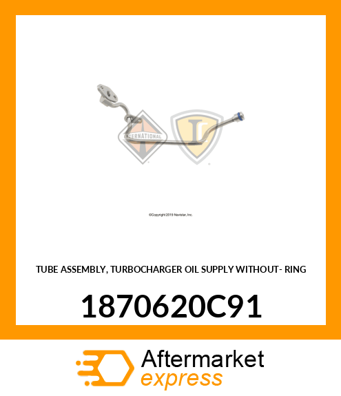 TUBE ASSEMBLY, TURBOCHARGER OIL SUPPLY WITHOUT- RING 1870620C91