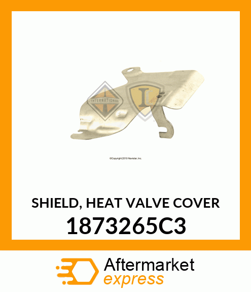SHIELD, HEAT VALVE COVER 1873265C3