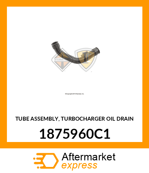 TUBE ASSEMBLY, TURBOCHARGER OIL DRAIN 1875960C1
