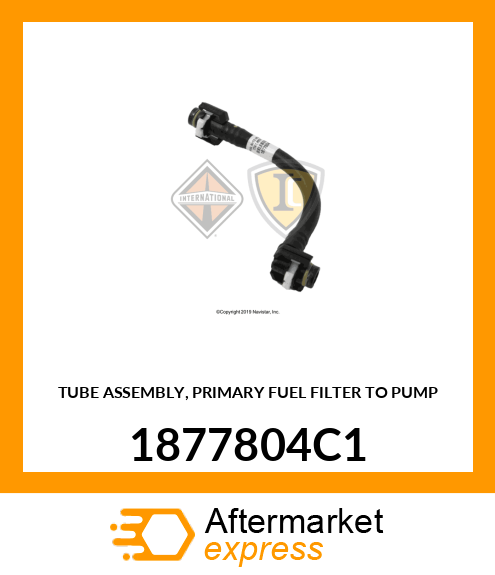 TUBE ASSEMBLY, PRIMARY FUEL FILTER TO PUMP 1877804C1
