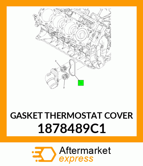 GASKET THERMOSTAT COVER 1878489C1