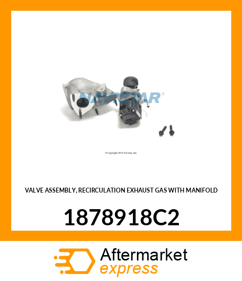 VALVE ASSEMBLY, RECIRCULATION EXHAUST GAS WITH MANIFOLD 1878918C2