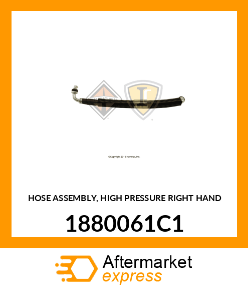 HOSE ASSEMBLY, HIGH PRESSURE RIGHT HAND 1880061C1