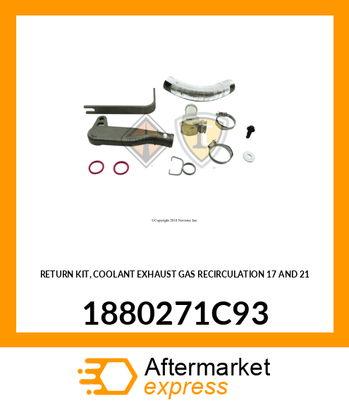 RETURN KIT, COOLANT EXHAUST GAS RECIRCULATION 17 AND 21" 1880271C93