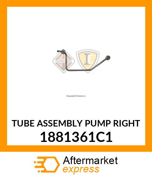 TUBE ASSEMBLY PUMP RIGHT 1881361C1