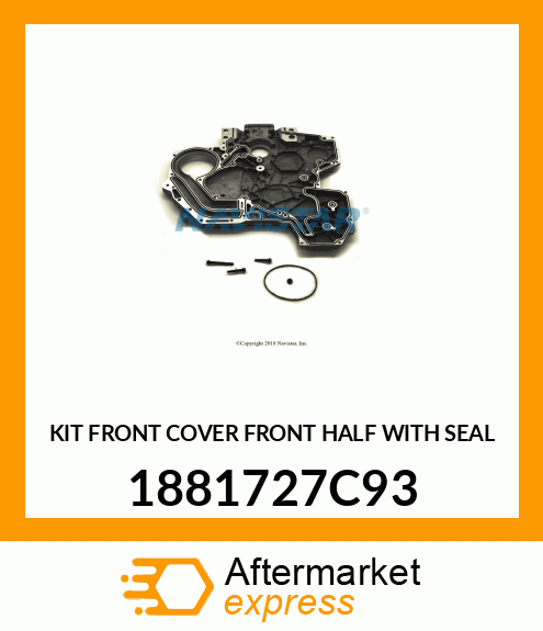 KIT FRONT COVER FRONT HALF WITH SEAL 1881727C93