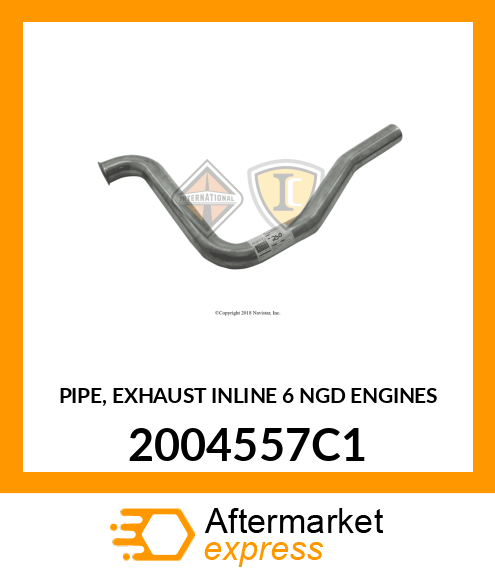 PIPE, EXHAUST INLINE 6 NGD ENGINES 2004557C1