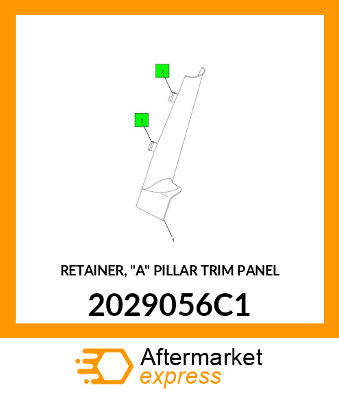 RETAINER, "A" PILLAR TRIM PANEL 2029056C1