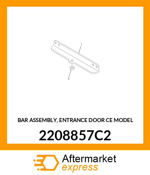 BAR ASSEMBLY, ENTRANCE DOOR CE MODEL 2208857C2