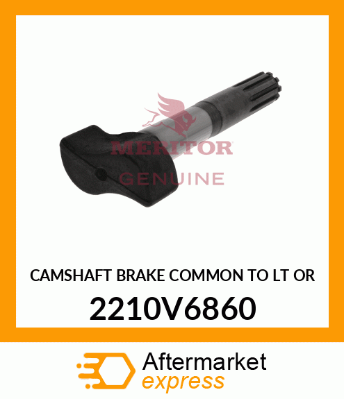 CAMSHAFT BRAKE COMMON TO LT OR 2210V6860