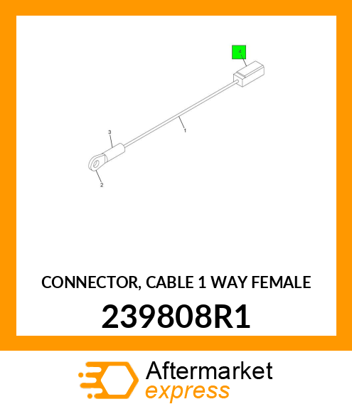 CONNECTOR, CABLE 1 WAY FEMALE 239808R1