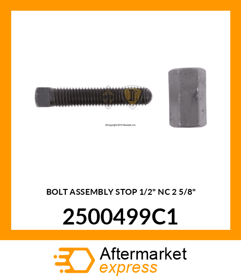 BOLT ASSEMBLY STOP 1/2" NC 2 5/8" 2500499C1