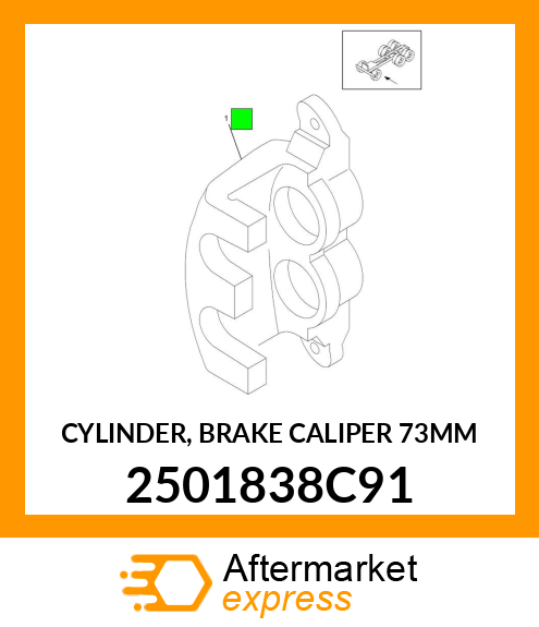 CYLINDER, BRAKE CALIPER 73MM 2501838C91