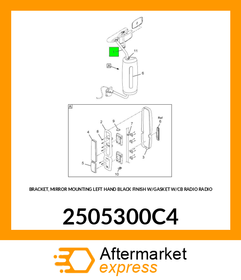BRACKET, MIRROR MOUNTING LEFT HAND BLACK FINISH W/GASKET W/CB RADIO RADIO 2505300C4