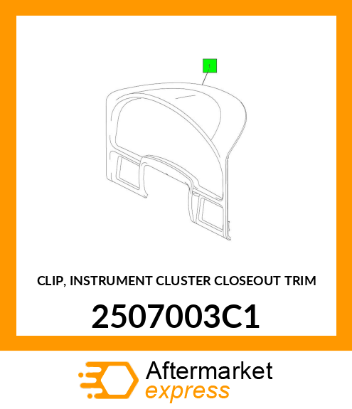 CLIP, INSTRUMENT CLUSTER CLOSEOUT TRIM 2507003C1