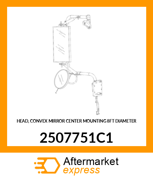 HEAD, CONVEX MIRROR CENTER MOUNTING 8FT DIAMETER 2507751C1