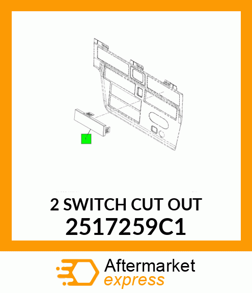 2 SWITCH CUT OUT 2517259C1