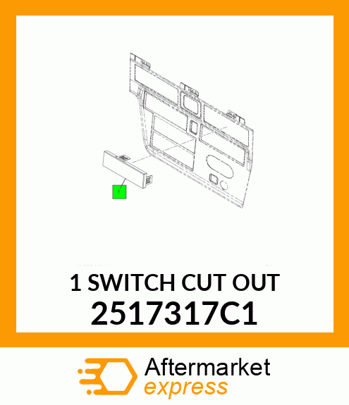1 SWITCH CUT OUT 2517317C1