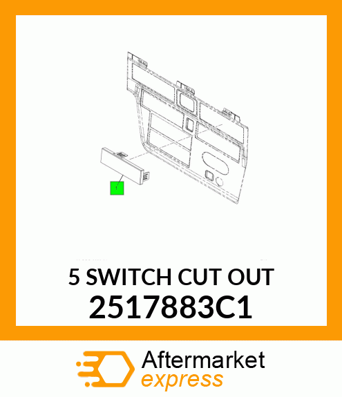 5 SWITCH CUT OUT 2517883C1