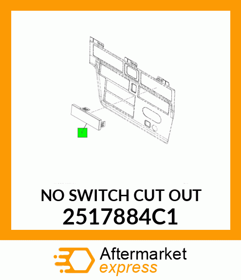 NO SWITCH CUT OUT 2517884C1