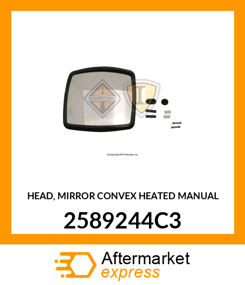 HEAD, MIRROR CONVEX HEATED MANUAL 2589244C3