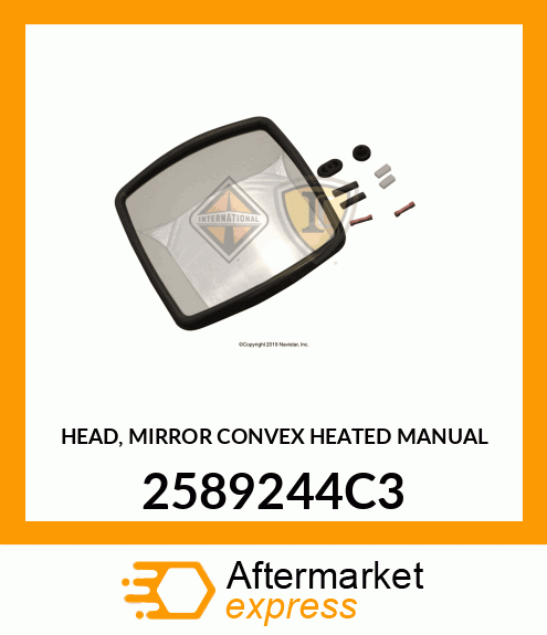 HEAD, MIRROR CONVEX HEATED MANUAL 2589244C3