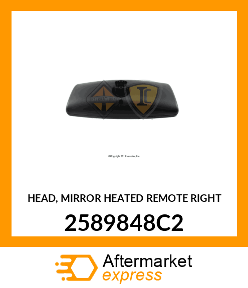 HEAD, MIRROR HEATED REMOTE RIGHT 2589848C2