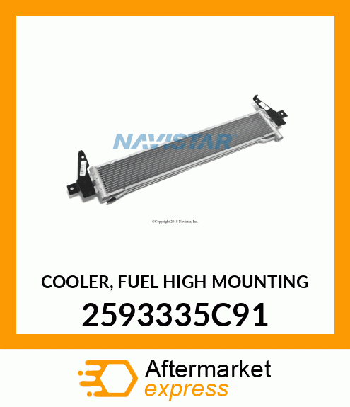 COOLER, FUEL HIGH MOUNTING 2593335C91