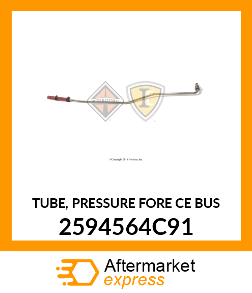 TUBE, PRESSURE FORE CE BUS 2594564C91