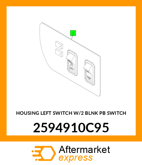 HOUSING LEFT SWITCH W/2 BLNK PB SWITCH 2594910C95