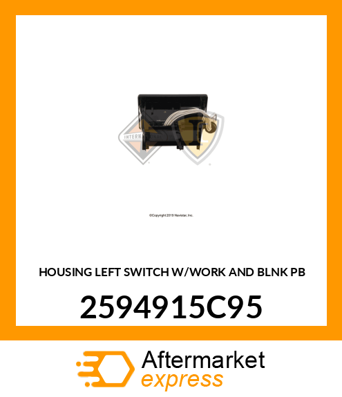 HOUSING LEFT SWITCH W/WORK AND BLNK PB 2594915C95