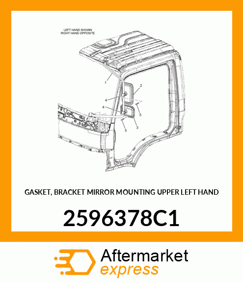 GASKET, BRACKET MIRROR MOUNTING UPPER LEFT HAND 2596378C1