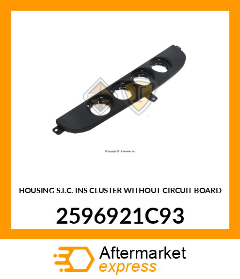 HOUSING S.I.C. INS CLUSTER WITHOUT CIRCUIT BOARD 2596921C93