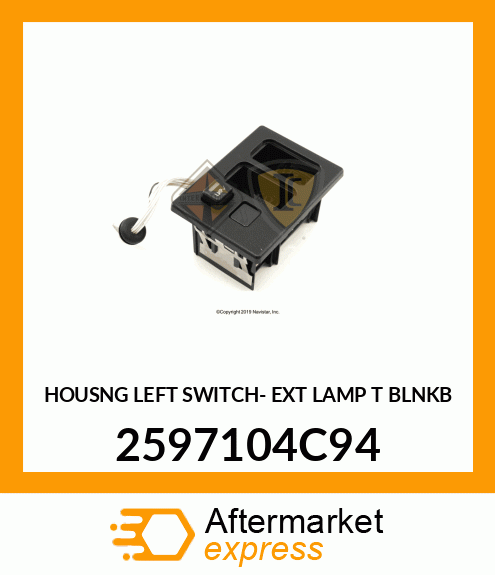HOUSNG LEFT SWITCH- EXT LAMP T BLNKB 2597104C94