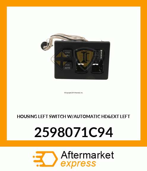 HOUSING LEFT SWITCH W/AUTOMATIC HD&EXT LEFT 2598071C94