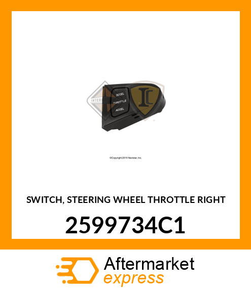 SWITCH, STEERING WHEEL THROTTLE RIGHT 2599734C1