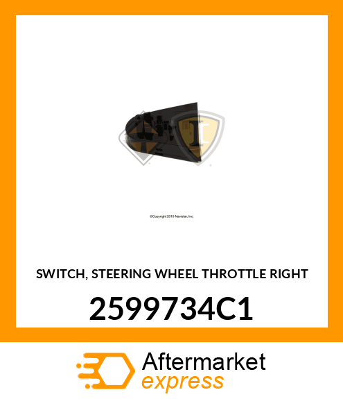 SWITCH, STEERING WHEEL THROTTLE RIGHT 2599734C1