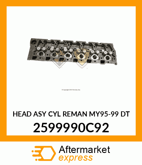 HEAD ASY CYL REMAN MY95-99 DT 2599990C92