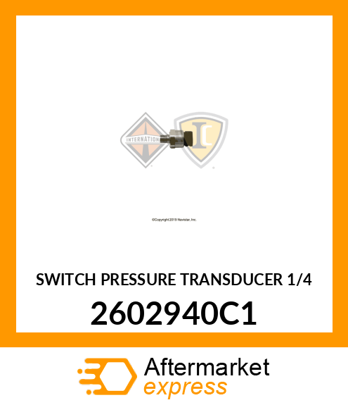 SWITCH PRESSURE TRANSDUCER 1/4 2602940C1