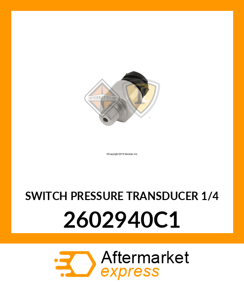 SWITCH PRESSURE TRANSDUCER 1/4 2602940C1