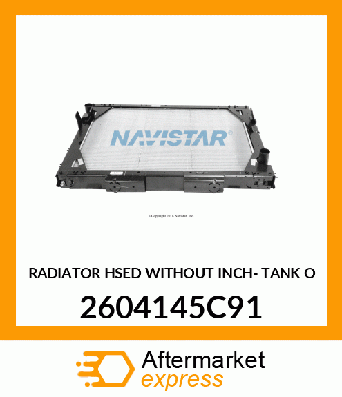 RADIATOR HSED WITHOUT INCH- TANK O 2604145C91