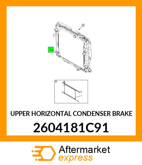 UPPER HORIZONTAL CONDENSER BRAKE 2604181C91