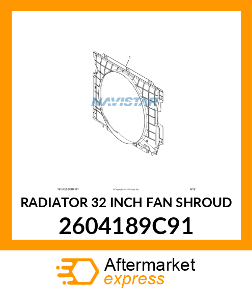 RADIATOR 32 INCH FAN SHROUD 2604189C91