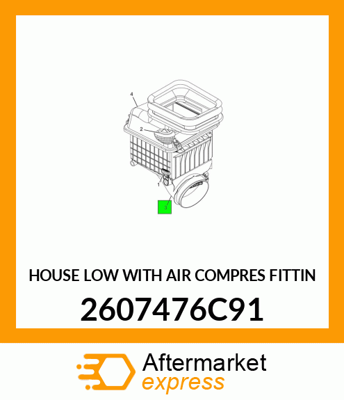 HOUSE LOW WITH AIR COMPRES FITTIN 2607476C91