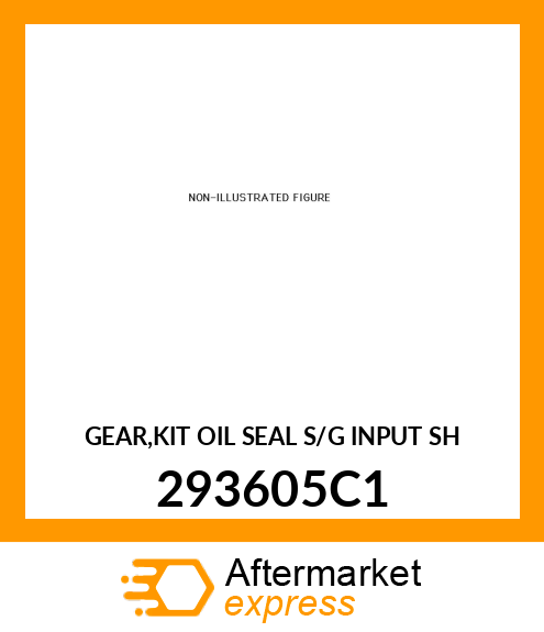 GEAR,KIT OIL SEAL S/G INPUT SH 293605C1