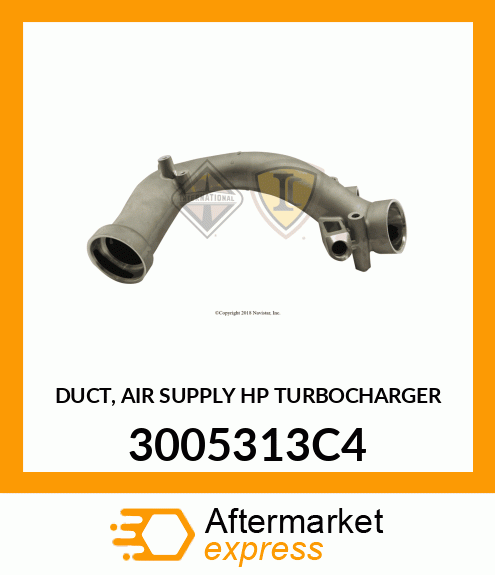 DUCT, AIR SUPPLY HP TURBOCHARGER 3005313C4