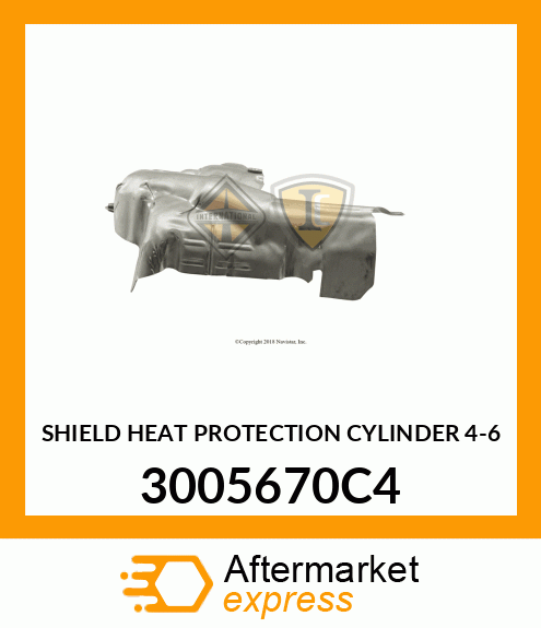 SHIELD HEAT PROTECTION CYLINDER 4-6 3005670C4