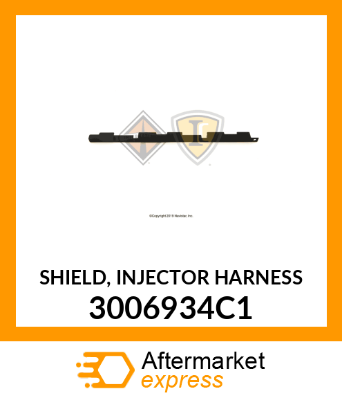 SHIELD, INJECTOR HARNESS 3006934C1