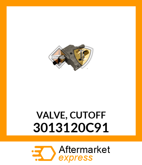 VALVE, CUTOFF 3013120C91