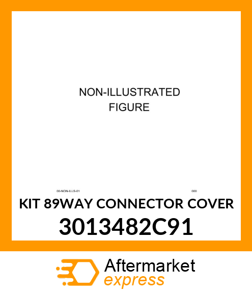 KIT 89WAY CONNECTOR COVER 3013482C91